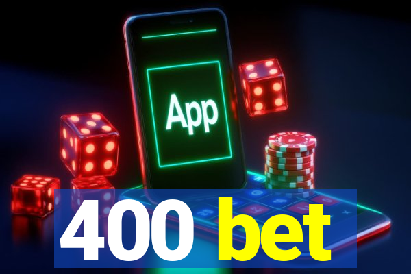 400 bet